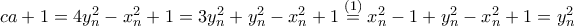 ca+1=4y_n^2-x_n^2+1=3y_n^2+y_n^2-x_n^2+1\stackrel{(1)}{=}x_n^2-1+y_n^2-x_n^2+1=y_n^2