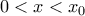 0<x<{{x}_{0}}