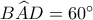B\widehat AD = {60^ \circ }