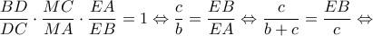 \displaystyle{\frac{{BD}}{{DC}} \cdot \frac{{MC}}{{MA}} \cdot \frac{{EA}}{{EB}} = 1 \Leftrightarrow \frac{c}{b} = \frac{{EB}}{{EA}} \Leftrightarrow \frac{c}{{b + c}} = \frac{{EB}}{c} \Leftrightarrow }