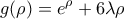 \displaystyle{g(\rho ) = {e^\rho } + 6\lambda \rho }