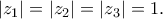 |z_1|=|z_2|=|z_3|=1. |z_1|=|z_2|=|z_3|=1.