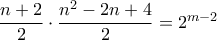 \dfrac{n+2}{2}\cdot\dfrac{n^2-2n+4}{2}=2^{m-2}