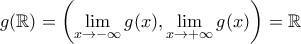 g(\mathbb{R})=\left(\displaystyle\lim_{x\to -\infty} g(x), \displaystyle\lim_{x\to +\infty}g(x) \right)=\mathbb{R}