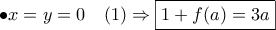 \bullet x=y=0 \quad (1)\Rightarrow \boxed{1+f(a)=3a}