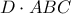 \displaystyle{D\cdot ABC}