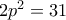 2p^{2}=31
