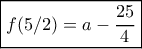 \boxed{f(5/2) = a - \frac{{25}}{4}}
