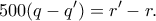 \displaystyle{ 500(q-q') = r'-r.} \displaystyle{ 500(q-q') = r'-r.}