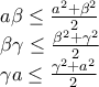 \displaystyle{ 
\begin{array}{l} 
 a\beta  \le \frac{{a^2  + \beta ^2 }}{2} \\  
 \beta \gamma  \le \frac{{\beta ^2  + \gamma ^2 }}{2} \\  
 \gamma a \le \frac{{\gamma ^2  + a^2 }}{2} \\  
 \end{array} 
}