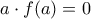 a \cdot f(a)=0