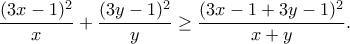 \displaystyle  
\frac{(3x-1)^2}{x}+\frac{(3y-1)^2}{y} 
\ge 
\frac{(3x-1+3y-1)^2}{x+y}. 
