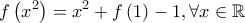 \displaystyle f\left(x^2 \right)=x^2+f\left(1 \right)-1, \forall x \in \mathbb{R}