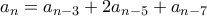 a_n=a_{n-3} + 2a_{n-5}+a_{n-7}