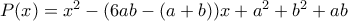 P(x)=x^2-(6ab-(a+b))x+a^2+b^2+ab