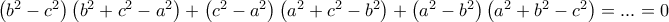 \left(b^{2} -c^{2}\right)\left(b^{2}+c^{2} -a^{2}\right)+\left( c^{2}-a^{2}\right)\left(a^{2}+c^{2}-b^{2} \right)+\left( a^{2}-b^{2}\right)\left(a^{2}+b^{2} -c^{2}\right)=...=0