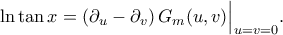 \displaystyle
\ln\tan x
=(\partial_u-\partial_v)\,G_m(u,v)\Big|_{u=v=0}.
\displaystyle
\ln\tan x
=(\partial_u-\partial_v)\,G_m(u,v)\Big|_{u=v=0}.