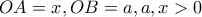 OA = x, OB = a, a, x > 0