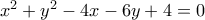 x^2+y^2-4x-6y+4=0