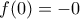 f(0)=-0