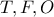 T,F,O
