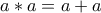 a*a=a+a