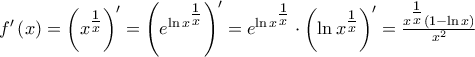\displaystyle{f'\left( x \right) = \left( {{x^{\tfrac{1}{x}}}} \right)' = \left( {{e^{\ln {x^{\tfrac{1}{x}}}}}} \right)' = {e^{\ln {x^{\tfrac{1}{x}}}}} \cdot \left( {\ln {x^{\tfrac{1}{x}}}} \right)' = \tfrac{{{x^{\tfrac{1}{x}}}\left( {1 - \ln x} \right)}}{{{x^2}}}}