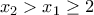  \displaystyle {x_2} > {x_1} \ge 2