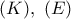 (K),\ (E)