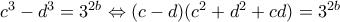 c^3-d^3=3^{2b} \Leftrightarrow (c-d)(c^2+d^2+cd)=3^{2b}