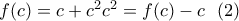 f(c)=c+c^2 \Rightleftarrow c^2=f(c)-c \ \ (2)