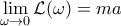 \lim\limits_{\omega\to0}\mathcal{L}(\omega)=ma \lim\limits_{\omega\to0}\mathcal{L}(\omega)=ma