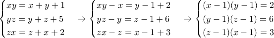 \begin{cases} xy = x + y + 1  \\  yz = y + z + 5  \\  zx = z + x + 2 \end{cases}  \Rightarrow  \begin{cases} xy- x = y - 1 + 2  \\  yz - y = z - 1 + 6  \\  zx - z = x - 1 + 3 \end{cases}  \Rightarrow  \begin{cases} (x-1)(y-1)= 2  \\  (y - 1)(z - 1) = 6  \\  (z - 1)(x - 1)= 3 \end{cases}