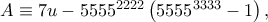 A \equiv 7u - {5555^{2222}}\left( {{{5555}^{3333}} - 1} \right), A \equiv 7u - {5555^{2222}}\left( {{{5555}^{3333}} - 1} \right),