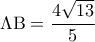 \Lambda {\rm B} = \displaystyle\frac{{4\sqrt {13} }}{5}