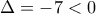 \Delta =-7<0