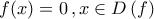 \displaystyle{f(x)=0\,,x\in D\left(f\right)}