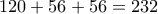 120+56+56=232