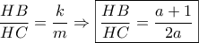 \displaystyle\frac{{HB}}{{HC}} = \displaystyle\frac{k}{m} \Rightarrow \boxed{\displaystyle\frac{{HB}}{{HC}} = \displaystyle\frac{{a + 1}}{{2a}}}