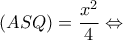\displaystyle{(ASQ) = \frac{{{x^2}}}{4} \Leftrightarrow }