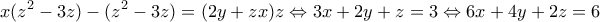 \displaystyle{x(z^2 -3z)-(z^2 -3z)=(2y+zx)z\Leftrightarrow 3x+2y+z=3\Leftrightarrow 6x+4y+2z=6}