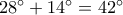 28^\circ + 14^\circ = 42^\circ 28^\circ + 14^\circ = 42^\circ
