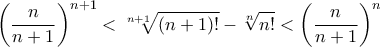 \displaystyle{ \left(\frac{n}{n+1}\right)^{n+1}< \sqrt[n+1]{(n+1)!}-\sqrt[n]{n!}<\left(\frac{n}{n+1}\right)^{n}}