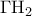 \displaystyle{ 
\Gamma {\rm H}_2  
}