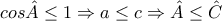 \displaystyle{  cos\hat A \leq 1 \Rightarrow a \leq c \Rightarrow \hat A \leq \hat C }