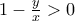 1-\frac{y}{x}>0