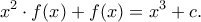 \displaystyle{x^{2}\cdot f(x)+f(x)= x^{3}+c.}