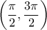 \displaystyle \left(\frac{\pi }{2},\frac{3\pi }{2} \right)