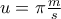 u=\pi \frac{m}{s}