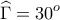 \displaystyle{\widehat{\Gamma} = 30^o}